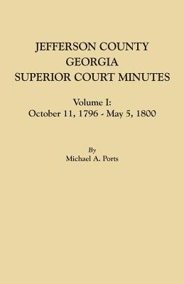 Jefferson County, Georgia, Superior Court Minutes, Volume I: October 11, 1796-May 5, 1800 Cover Image
