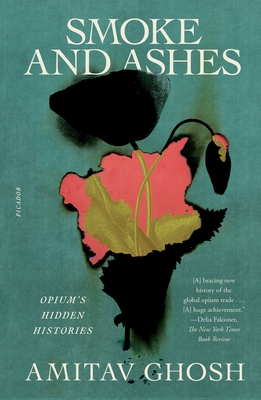 Smoke and Ashes: Opium's Hidden Histories Cover Image