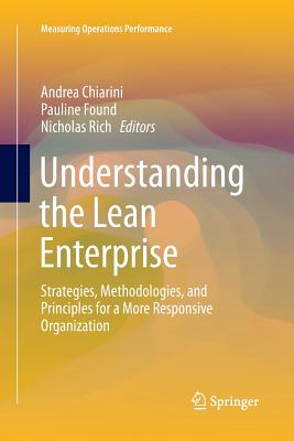 Understanding the Lean Enterprise: Strategies, Methodologies, and Principles for a More Responsive Organization (Measuring Operations Performance)