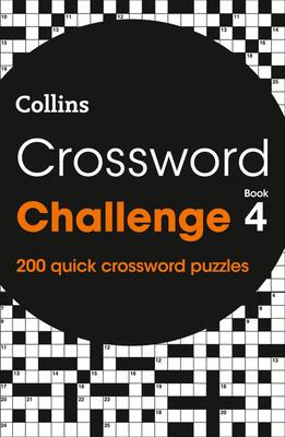 Crossword Challenge Book 4: 200 Quick Crossword Puzzles By Collins Puzzles Cover Image