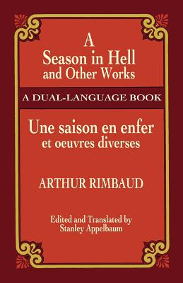 A Season in Hell and Other Works/Une Saison En Enfer Et Oeuvres Diverses (Dover Dual Language French)