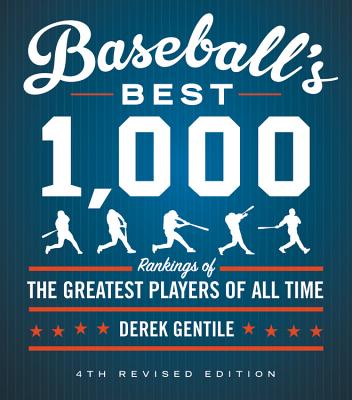 Baseball's Best 1,000: Rankings of the Greatest Players of All Time By Derek Gentile Cover Image