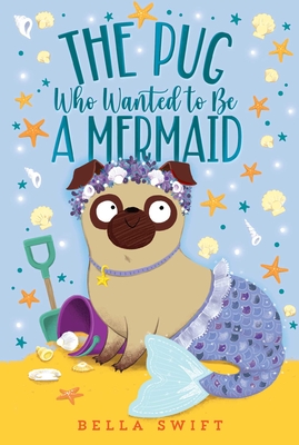 The Pug Who Wanted to Be a Mermaid