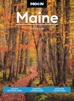 Moon Maine: Acadia National Park, Lobster & Lighthouses, Outdoor Adventures (Travel Guide)