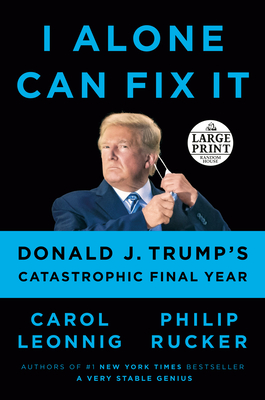 I Alone Can Fix It: Donald J. Trump's Catastrophic Final Year Cover Image