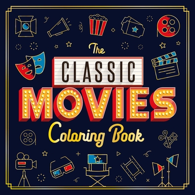 The Classic Movies Coloring Book: Adult Coloring Book (Paperback