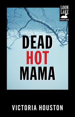 Dead Hot Mama (Loon Lake Mystery #5) By Victoria Houston Cover Image