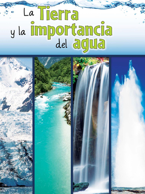 La Tierra Y La Importancia del Agua: The Earth and the Role of Water (Let's Explore Science) By Shirley Duke Cover Image