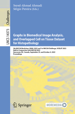 Graphs in Biomedical Image Analysis, and Overlapped Cell on Tissue Dataset for Histopathology: 5th Miccai Workshop, Grail 2023 and 1st Miccai Challeng (Lecture Notes in Computer Science #1437)