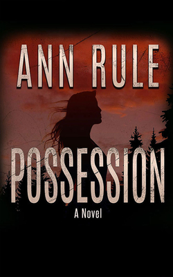 Possession By Ann Rule, Brian Stivale (Read by) Cover Image