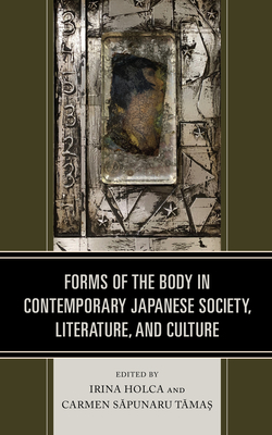 Forms of the Body in Contemporary Japanese Society, Literature, and Culture Cover Image