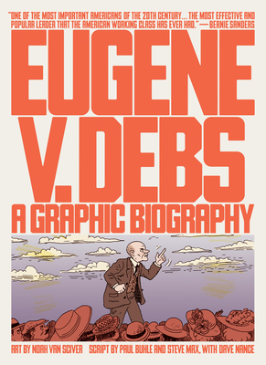 Eugene V. Debs: A Graphic Biography