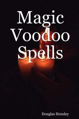 Magic Voodoo Spells By Douglas Hensley Cover Image