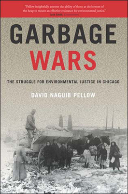 Garbage Wars: The Struggle for Environmental Justice in Chicago (Urban and Industrial Environments)