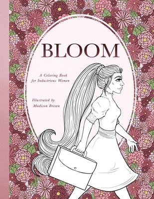 Bloom: A Coloring Book for the Industrious Woman