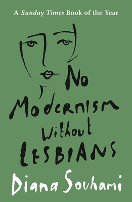NO MODERNISM WITHOUT LESBIANS -  By Diana Souhami