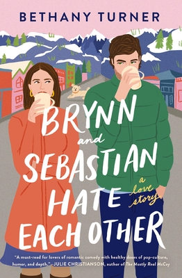 Brynn and Sebastian Hate Each Other: A Love Story