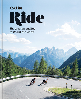 Cyclist Ride: The greatest cycling routes in the world Cover Image