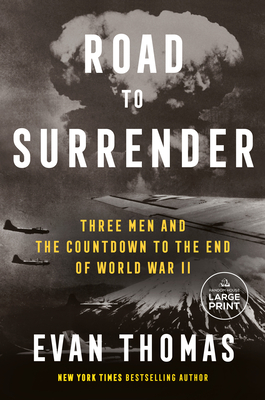 Road to Surrender: Three Men and the Countdown to the End of World War II By Evan Thomas Cover Image