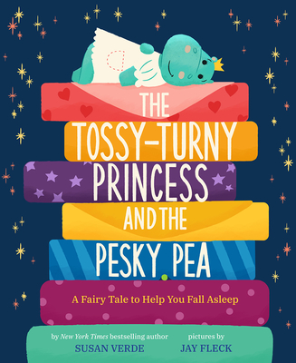 The Tossy-Turny Princess and the Pesky Pea: A Fairy Tale to Help You Fall Asleep (Feel-Good Fairy Tales)