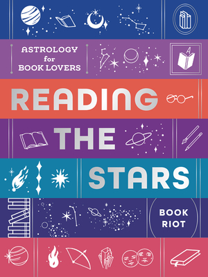 Reading the Stars: Astrology for Book Lovers By Book Riot Cover Image