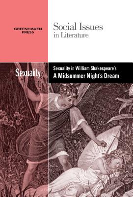 Sexuality in William Shakespeare's a Midsummer Night's Dream (Social Issues in Literature) Cover Image