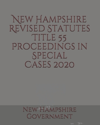 New Hampshire Revised Statutes Title 55 Proceedings in Special Cases Cover Image