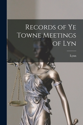 Records of Ye Towne Meetings of Lyn Cover Image