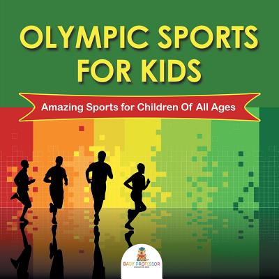 Olympic Sports For Kids: Amazing Sports for Children Of All Ages Cover Image