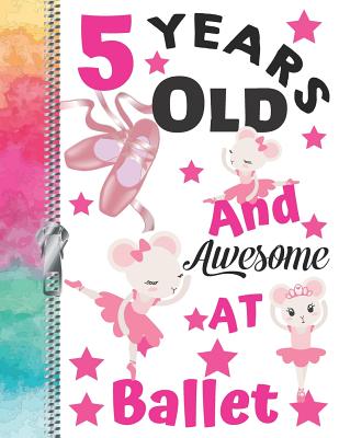 5 Years Old And Awesome At Ballet: Doodling & Drawing Art Book Performance Dance Ballerina Sketchbook For Girls Cover Image