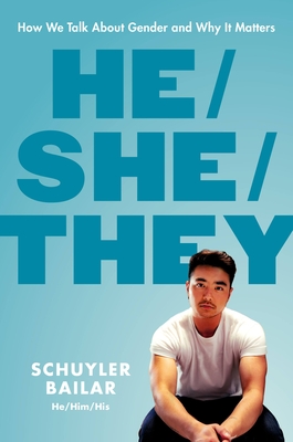 He/She/They: How We Talk About Gender and Why It Matters By Schuyler Bailar Cover Image