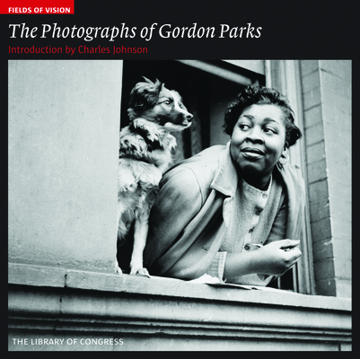The Photographs of Gordon Parks: The Library of Congress (Fields of Vision #5)