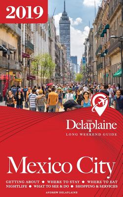 Mexico City - The Delaplaine 2019 Long Weekend Guide Cover Image