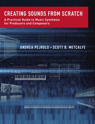 Creating Sounds from Scratch: A Practical Guide to Music Synthesis for Producers and Composers Cover Image