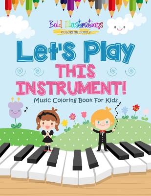 Let's Play This Instrument! Music Coloring Book For Kids Cover Image