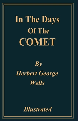 In the Days of the Comet Illustrated By H. G. Wells Cover Image