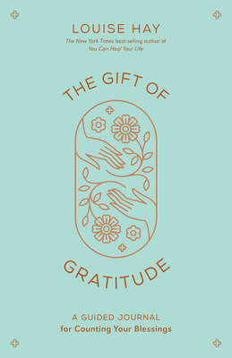 The Gift of Gratitude: A Guided Journal for Counting Your Blessings By Louise Hay Cover Image