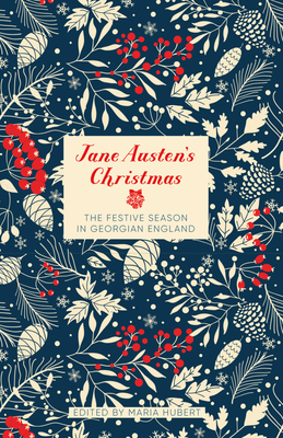 Jane Austen's Christmas: The Festive Season in Georgian England (Literary Christmas)