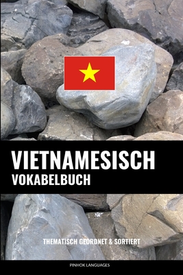Vietnamesisch Vokabelbuch: Thematisch Gruppiert & Sortiert Cover Image