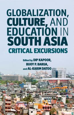 Globalization, Culture, and Education in South Asia: Critical Excursions Cover Image