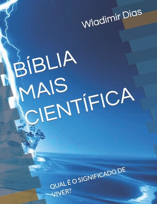 Bíblia Mais Científica: Qual É O Significado de Viver? Cover Image