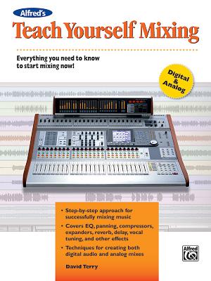 Teach Yourself Mixing: Everything You Need to Know to Start Mixing Now! Cover Image