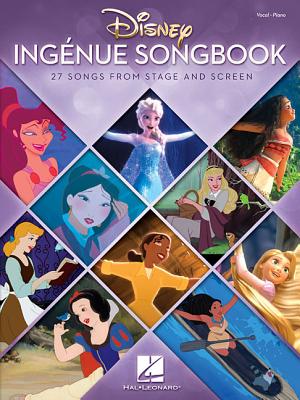 Disney Ingenue Songbook: 27 Songs from Stage and Screen By Hal Leonard Corp (Created by) Cover Image