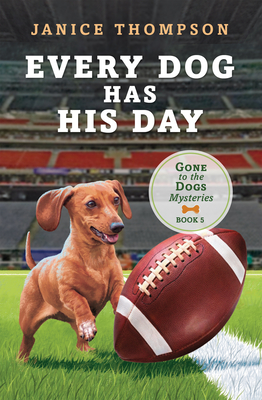 Every Dog Has His Day (Gone to the Dogs #5) By Janice Thompson Cover Image