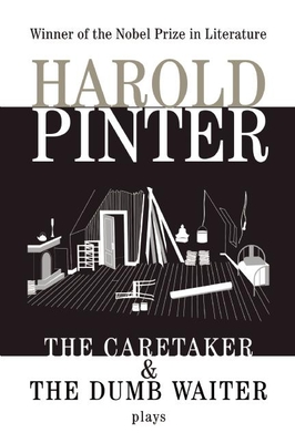 The Caretaker: And, the Dumb Waiter: Two Plays By Harold Pinter Cover Image