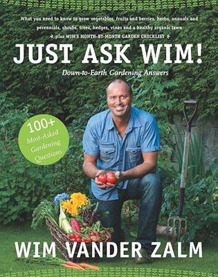 Just Ask Wim!: Down-to-Earth Gardening Answers Cover Image