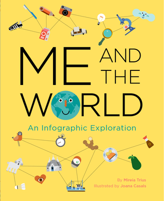 Me and the World: An Infographic Exploration By Mireia Trius, Joana Casals (Illustrator) Cover Image