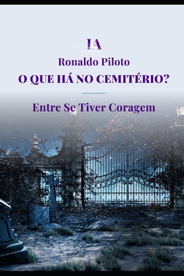 O Que Há No Cemitério?: Entre Se Tiver Coragem Cover Image