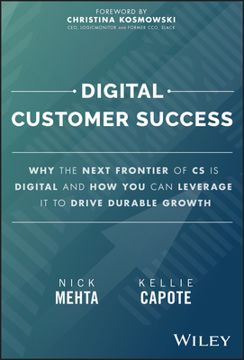 Digital Customer Success: Why the Next Frontier of CS Is Digital and How You Can Leverage It to Drive Durable Growth Cover Image