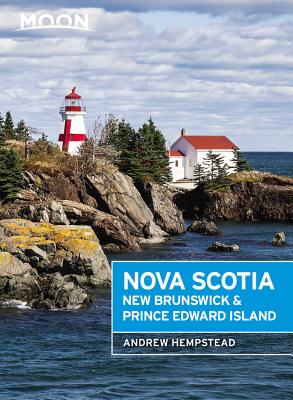 Moon Nova Scotia, New Brunswick & Prince Edward Island (Travel Guide) By Andrew Hempstead Cover Image